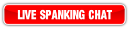 LIVE SPANKING CHAT.